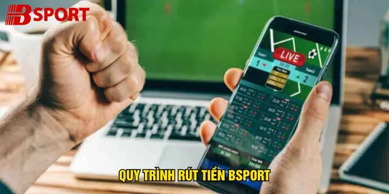 quy-trinh-rut-tien-bsport