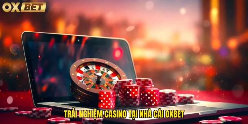 trai-nghiem-casino-tai-nha-cai-oxbet